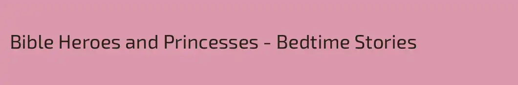 Bible Heroes and Princesses - Bedtime Stories